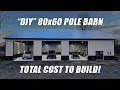 FULL COST BREAKDOWN OF MY 80x60 POLE BARN