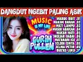 DANGDUT NGEBIT PALING ASIK - DANGDUT TEMPO CEPAT' - DANGDUT CEPAT POPULER - DANGDUT HIT FULL ALBUM