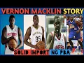 VERNON MACKLIN STORY ANG SOLID IMPORT NG PBA LEGIT NBA PLAYER BAT UMALIS SA PBA KWENTONG PBA