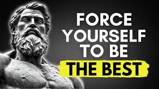 FORCE YOURSELF TO BE THE BEST DAY AFTER DAY | 13 Lessons From STOICISM