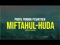 Download Lagu MIFTAHUL HUDA | PROFIL PESANTREN  | Manonjaya, Tasikmalaya, Jawa Barat | KH. Choer Affandi