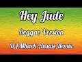 Lagu Hey Jude - The Beatles ( Cover ) Reggae Version | DJ Mhark Remix