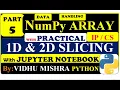 1D 2D Array Slices Slicing Jupyter Code Editor Indexing Practical Part-1 By Vidhu Mishra