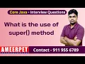 What is the use of super method in Java Ameerpet Technologies By Srinivas