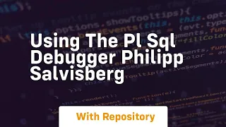 Using the pl sql debugger philipp salvisberg