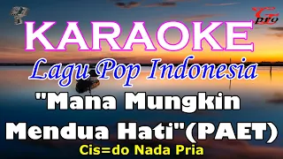 Download KARAOKE MANA MUNGKIN MENDUA HATI-Paet||NADA PRIA CIS =DO||PANCE PONDAAG||SATU CINTA TIGA HATI MP3