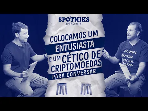 Colocamos um ENTUSIASTA e um CÉTICO de CRIPTOMOEDAS para conversar (sem que eles soubessem)