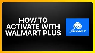How To Activate Paramount Plus With Walmart Plus Tutorial
