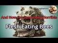 And Now For Something Horrible - Vulture Bees