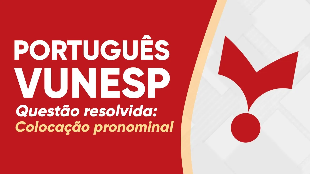 PORTUGUÊS VUNESP 2023 - COLOCAÇÃO PRONOMINAL