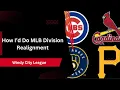 How I d Do MLB Division Realignment