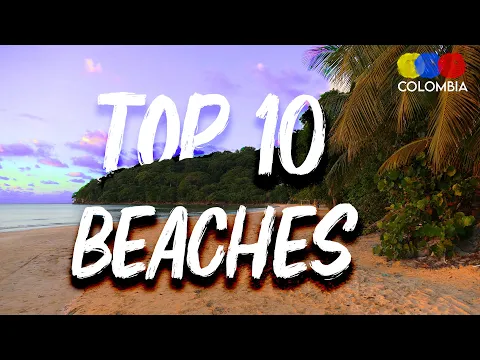 Top 10 Beaches in Colombia | Complete Guide
