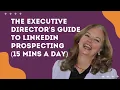 The Executive Director s Guide to LinkedIn Prospecting in 15 Minutes a Day