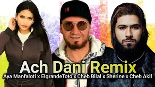 Cheb Bilal X ElgrandeToto X Aya Manfaloti Ach Dani Rai Remix 2025 