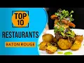 Top 10 Best Restaurants in Baton Rouge Louisiana