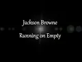 Jackson Browne - Running on Empty w/ lyrics