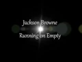 Jackson Browne - Running on Empty w