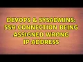 DevOps SysAdmins ssh connection being assigned wrong IP address 3 Solutions