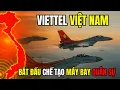 Lagu VIETTEL Bắt Đầu Chế Tạo Máy Bay Quân Sự . Bước Ngoặc Lịch Sử Của Quốc Phòng VIỆT NAM.