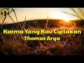 Download Lagu Thomas Arya - Karma Yang Kau Ciptakan [Lyrics Video]