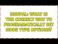 Drupal What is the correct way to programatically set node type options 2 Solutions