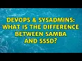 DevOps SysAdmins What is the difference between samba and sssd