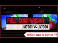 Full Comparison UM7300 vs UN7300