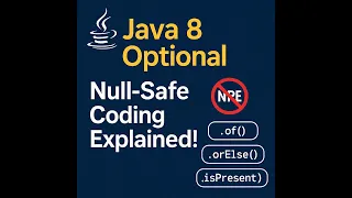 Java 8 Optional Explained Must-Know Methods for Clean Null-Safe Code
