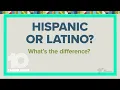 What s the difference between Hispanic and Latino