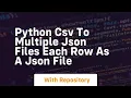 python csv to multiple json files each row as a json file