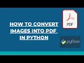 How To Convert Images to PDF Files In Python Using img2pdf Package In Just 2 Lines Of Code