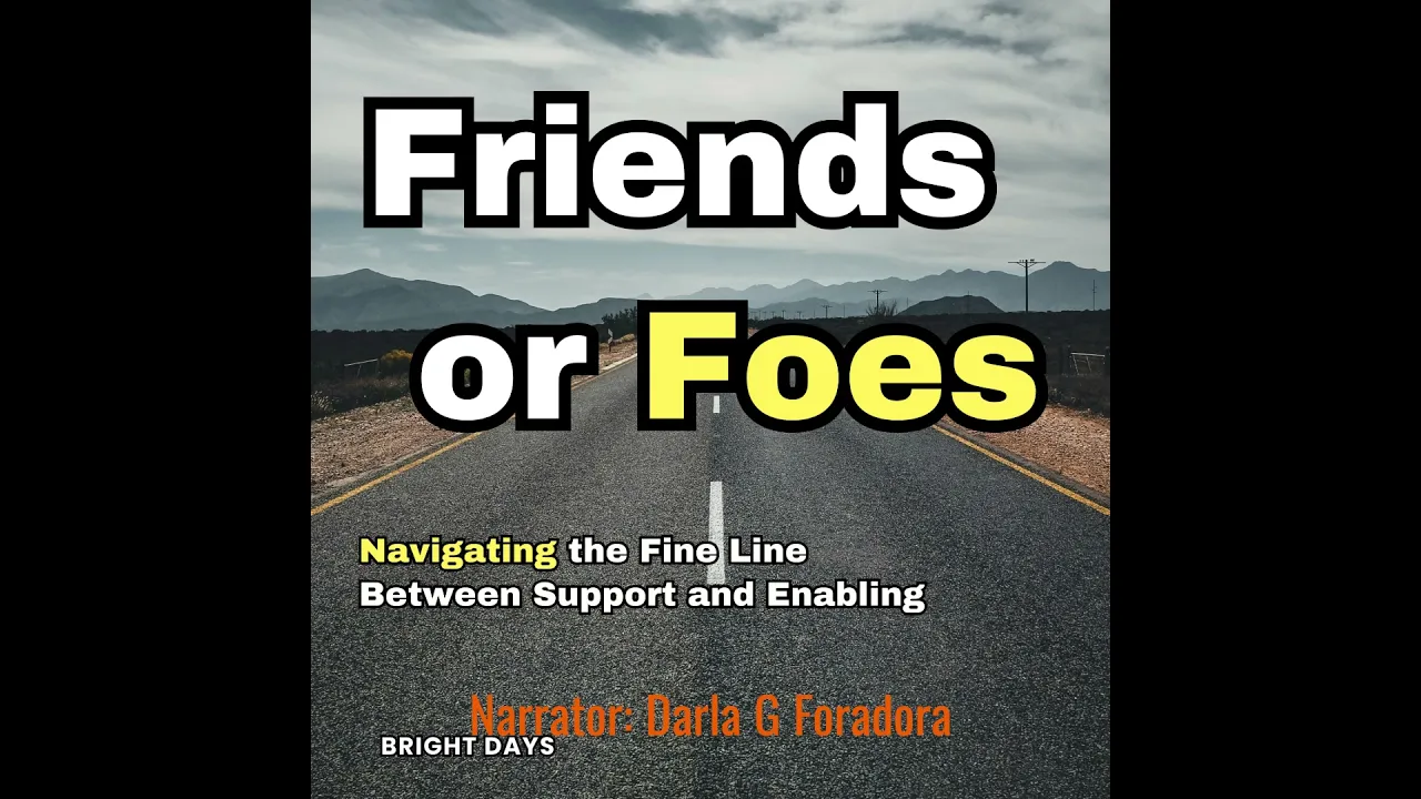 Friends or Foes: Navigating the Fine Line Between Support and Enabling By bright days
