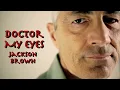 Doctor My Eyes by Jackson Brown (with lyrics)