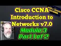 Intro To Networks v7 - Module 3 Part 1 of 2