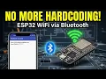 Stop Hardcoding WiFi Credentials to ESP32 How to Use Bluetooth for WiFi in ESP32 with Arduino