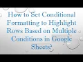 How to Set Conditional Formatting to Highlight Rows Based on Multiple Conditions in Google Sheets