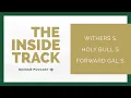 The Inside Track ep 29 Withers Stakes G3 Holy Bull Stakes G3 Forward Gal Stakes