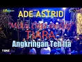 Download Lagu Ade Astrid - Midua Cinta medley Tiara // LD Pro Live Angkringan Teh Ita