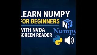 Numpy Library Python for Blind - L17 Programming with NVDA