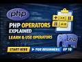PHP Operators Explained Complete PHP Tutorial for Beginners