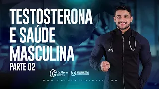 Testosterona e Saúde Masculina: Parte 2