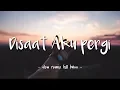 Download Lagu DJ Disaat Aku Pergi_Remix Angklung (Slow Remix Full Bass) (Lyrics)