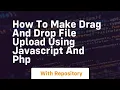 How to make drag and drop file upload using javascript and php