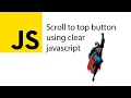 How to create a scroll to top button using only clear javascript