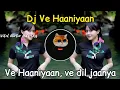 Download Lagu DJ VE HAANIYAAN - DJ INDIA VIRAL TIKTOK 2025