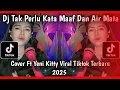 Download Lagu DJ TAK PERLU KATA MAAF DAN AIR MATA - COVER FT YENI KITTY FULL BASS VIRAL TIKTOK TERBARU 2025