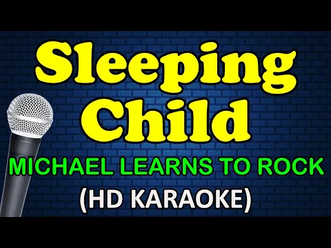 Download MP3 SLEEPING CHILD - Michael Learns To Rock (HD Karaoke)