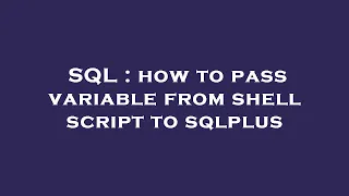 SQL how to pass variable from shell script to sqlplus