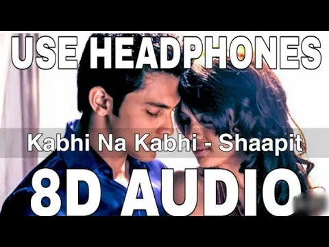 Download MP3 Kabhi Na Kabhi (8D Audio) || Shaapit || Aditya Narayan || Suzzanne Dmello || Shweta Agarawal