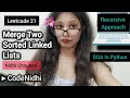Leetcode 21 Merge Two Sorted Linked Lists in Python Recursive Approach Explained Nidhi Chouhan